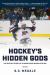 Hockey's Hidden Gods : The Untold Story of a Paralympic Miracle on Ice