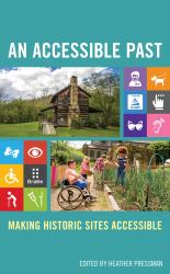 An Accessible Past : Making Historic Sites Accessible