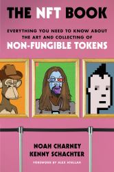 The NFT Book : Everything You Need to Know about the Art and Collecting of Non-Fungible Tokens