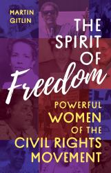 The Spirit of Freedom : Powerful Women of the Civil Rights Movement