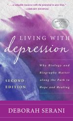 Living with Depression : Why Biology and Biography Matter along the Path to Hope and Healing