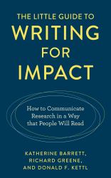 The Little Guide to Writing for Impact : How to Communicate Research in a Way That People Will Read