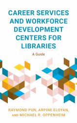 Career Services and Workforce Development Centers for Libraries : A Guide