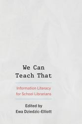 We Can Teach That : Information Literacy for School Librarians