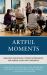 Artful Moments : Building Meaningful Museum Experiences for People Living with Dementia