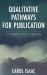 Qualitative Pathways for Publication : A Guidebook for Scientists