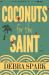 Coconuts for the Saint