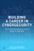 Building a Career in Cybersecurity : The Strategy and Skills You Need to Succeed