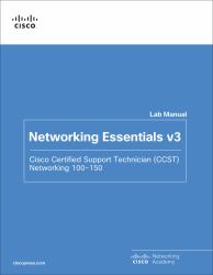 Networking Essentials Lab Manual V3 : Cisco Certified Support Technician (CCST) Networking 100-150