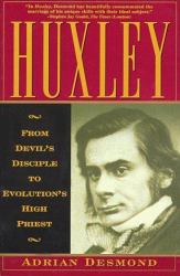 Huxley : From Devil's Disciple to Evolution's High Priest