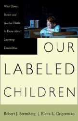 Our Labeled Children : What Every Parent and Teacher Needs to Know about Learning Disabilities