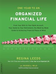 One Year to an Organized Financial Life : From Your Bills to Your Bank Account, Your Home to Your Retirement, the Week-By-Week Guide to Achieving Financial Peace of Mind