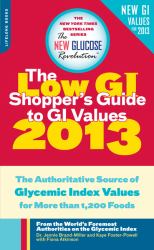 The Low GI Shopper's Guide to GI Values 2013 : The Authoritative Source of Glycemic Index Values for More Than 1,200 Foods