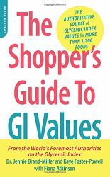 The Shopper's Guide to GI Values : The Authoritative Source of Glycemic Index Values for More Than 1,200 Foods