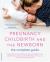 Pregnancy, Childbirth, and the Newborn (New Edition) : The Complete Guide