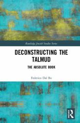 Deconstructing the Talmud : The Absolute Book