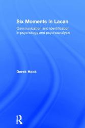 Six Moments in Lacan : Communication and Identification in Psychology and Psychoanalysis