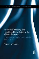 Intellectual Property and Traditional Knowledge in the Global Economy : Translating Geographical Indications for Development