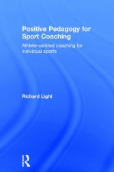 Positive Pedagogy for Sport Coaching : Athlete-Centred Coaching for Individual Sports