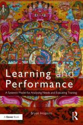 Learning and Performance : A Systemic Model for Analysing Needs and Evaluating Training