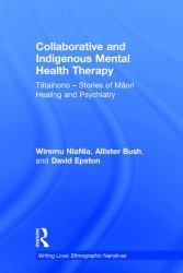 Collaborative and Indigenous Mental Health Therapy : Tātaihono - Stories of Māori Healing and Psychiatry