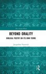 Beyond Orality : Performance and the Composition of Biblical Poetry