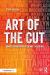 Art of the Cut : Conversations with Film and TV Editors