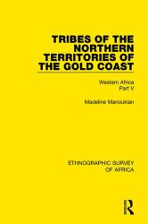 Tribes of the Northern Territories of the Gold Coast : Western Africa Part V