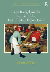 Pieter Bruegel and the Culture of the Early Modern Dinner Party