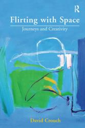 Flirting with Space : Journeys and Creativity