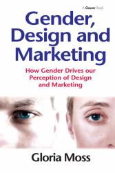 Gender, Design and Marketing : How Gender Drives Our Perception of Design and Marketing