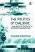 The Politics of Dialogue : Living under the Geopolitical Histories of War and Peace