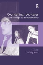 Counselling Ideologies : Queer Challenges to Heteronormativity