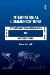 International Communications : The International Telecommunication Union and the Universal Postal Union