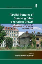 Parallel Patterns of Shrinking Cities and Urban Growth : Spatial Planning for Sustainable Development of City Regions and Rural Areas