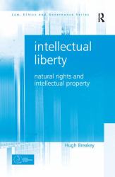 Intellectual Liberty : Natural Rights and Intellectual Property