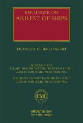 Berlingieri on Arrest of Ships: Volumes I and II : Volume Set