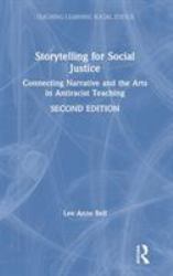 Storytelling for Social Justice : Connecting Narrative and the Arts in Antiracist Teaching