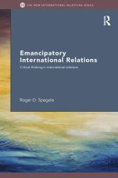 Emancipatory International Relations : Critical Thinking in International Relations