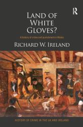 Land of White Gloves? : A History of Crime and Punishment in Wales