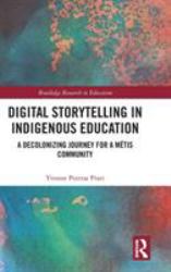 Digital Storytelling in Indigenous Education : A Decolonizing Journey for a Métis Community