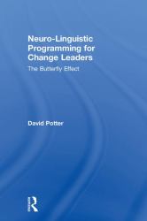 Neuro-Linguistic Programming for Change Leaders : The Butterfly Effect