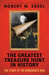 The Greatest Treasure Hunt in History: the Story of the Monuments Men (Scholastic Focus)