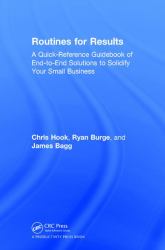 Routines for Results : A Quick-Reference Guidebook of End-To-End Solutions to Solidify Your Small Business