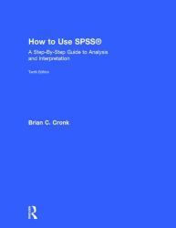 How to Use SPSS® : A Step-By-Step Guide to Analysis and Interpretation