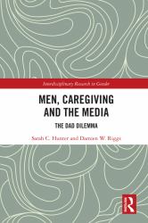 Men, Caregiving and the Media : The Dad Dilemma