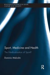 Sport, Medicine and Health : The Medicalization of Sport?