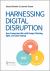 Harnessing Digital Disruption