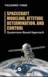 Spacecraft Modeling, Attitude Determination, and Control Quaternion-Based Approach : Quaternion-Based Approach