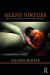 Silent Virtues : Patience, Curiosity, Privacy, Intimacy, Humility, and Dignity